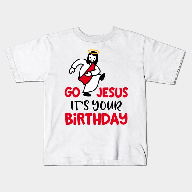 Go Jesus Its Your Birthday Kids T-Shirt by Hobbybox